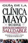 envejecimiento saludable: guia de la clinica mayo