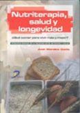 nutriterapia salud y longevidad: ¿que comer para vivir mas y mejo r?