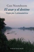 el azar y el destino viajes por latinomamerica