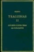 tragedias ii: siete contra tebas suplicantes (vol. 2)