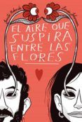 el aire que suspira entre las flores