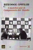 Botvinnik - Smyslov. 3 matches por el Campeonato del Mundo