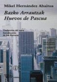 bazko arrautzak = huevos de pascua  (biligüe euskera - castellano nive