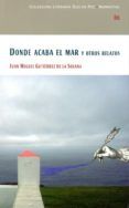 donde acaba el mar y otros relatos