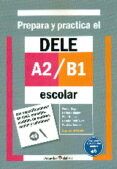 Prepara y practica el DELE A2/B1 escolar