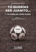 tu querias ser juanito y yo driblar como rubio