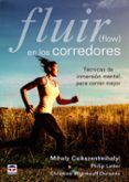 fluir en los corredores (flow): tecnicas de inmersion mental para corr