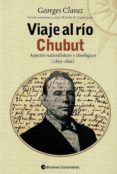 viaje al río chubut: aspectos naturalísticos y etnológicos (1865- 1866