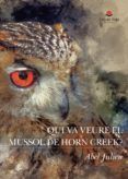 qui va veure el mussol de horn creekr