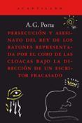 persecucion y asesinato del rey de los ratones representada por el coro de las cloacas bajo la direccion de un escritor fracasado