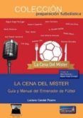 la cena del mister: guia y manual de entrenador de futbol