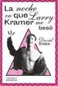 la noche en que larry kramer me beso