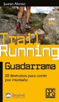 treil running guadarrama: 20 itinerarios para correr por montaña