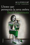 l home que perseguia la seva ombra (sèrie millennium 5)