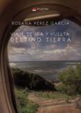 viaje de ida y vuelta destino tierra