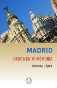 Madrid habita en mi memoria