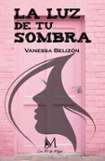 la luz de tu sombra