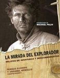 la mirada del explorador: relatos de aventuras y descubrimientos