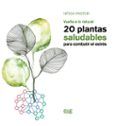 vuelta a lo natural 20 plantas saludables para combatir el estre s