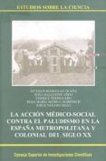 la accion medico-social contra el paludismo en la espana metropolitana y colonial del siglo xx