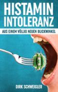 histaminintoleranz aus einem vollig neuen blickwinkel