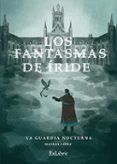 (i.b.d.) los fantasmas de íride. la guardia nocturna