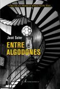 entre algodones (finalista xlii premio de novela felipe trigo)