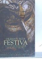 dramaturgia festiva y cultura nobiliaria en el siglo de oro