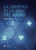 la libertad es la vida del sueno