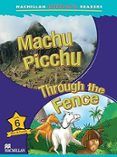 machu picchu  through the fence level 6 macmillan children s reader
