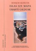 islas sin mapa uharte galduak