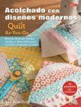 acolchados con diseños modernos quilt as-you-go: nuevas tecnicas facil
