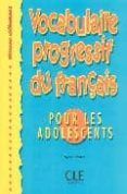 vocabulaire progressif du français pour les adolescents (niveau debuta
