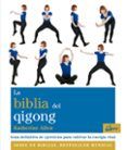 la biblia del qigong guia definitiva de ejercicios para cultivar la e