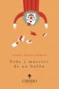vida y muertes de un bufon