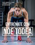 entrenate con noe todea elige el momento y el lugar y descubre la fit