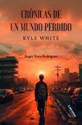 cronicas de un mundo perdido kyle white