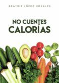 no cuentes calorias