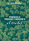 Poemas a troche y moche II