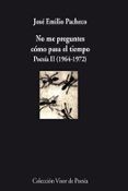 no me preguntes como pasa el tiempo poesia ii 1964-1972