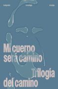 mi cuerpo sera camino
