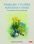 paisajes y flores bordados a mano 10 proyectos con sus patrones