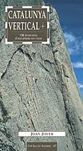 catalunya vertical: 136 itineraris d escalada en roca