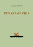 Dispárame vida