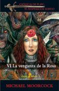 la venganza de la rosa (saga elric de melnibone 6)