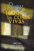 el rey de todas las cosas vivas. libro i