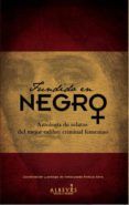 Fundido en negro: antología de relatos del mejor calibre criminal femenino
