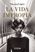 la vida impropia