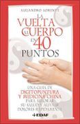 la vuelta al cuerpo en 40 puntos: una guia de digitopuntura y med icin