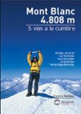 mont blanc 4808 m: 5 vias a la cumbre